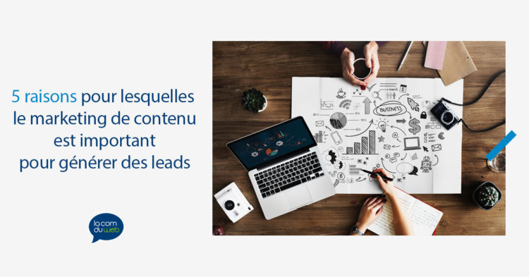 5 raisons pour lesquelles le marketing de contenu est important pour générer des leads