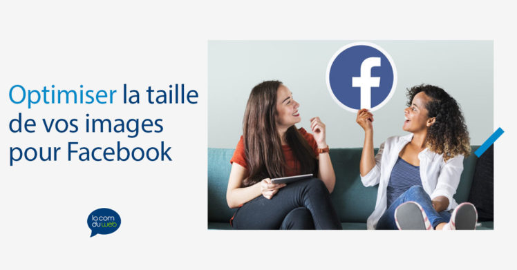 Optimiser la taille de vos images et photos pour Facebook